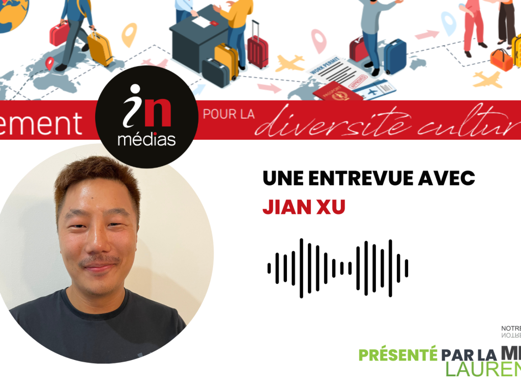 Fièrement IN pour la diversité culturelle : Entrevue avec Jian Xu
